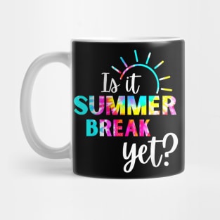 Is It Summer Break Yet? Teacher appreciation Mug